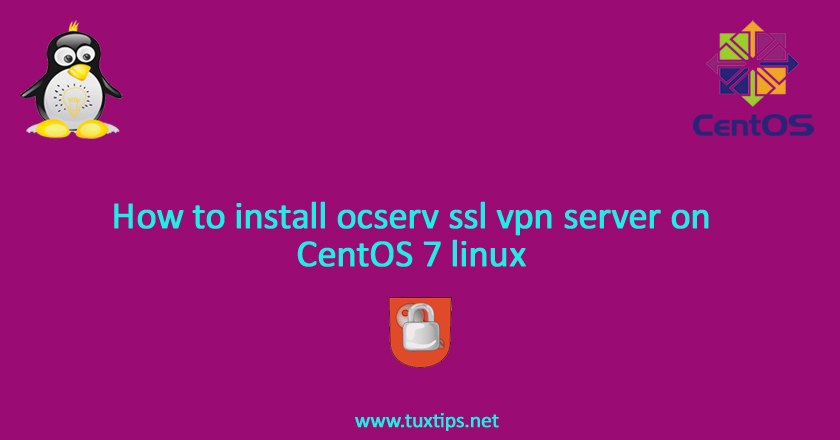 How to install ocserv ssl vpn server on CentOS 7 linux