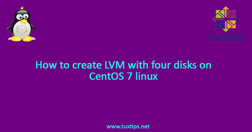 How to create LVM with four disks on CentOS 7 linux