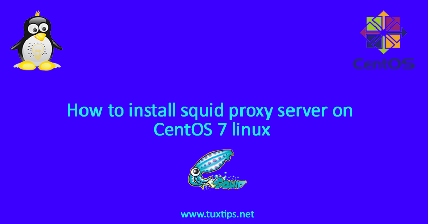 install squid proxy server on CentOS 7 linux