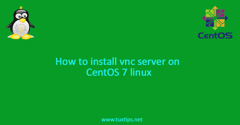 How to install vnc server on CentOS 7 linux