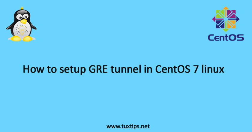 setup GRE tunnel in CentOS 7 linux